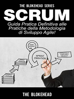 Cover of Scrum - Guida Pratica Definitiva alle Pratiche della Metodologia di Sviluppo Agile!
